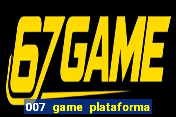 007 game plataforma de jogos