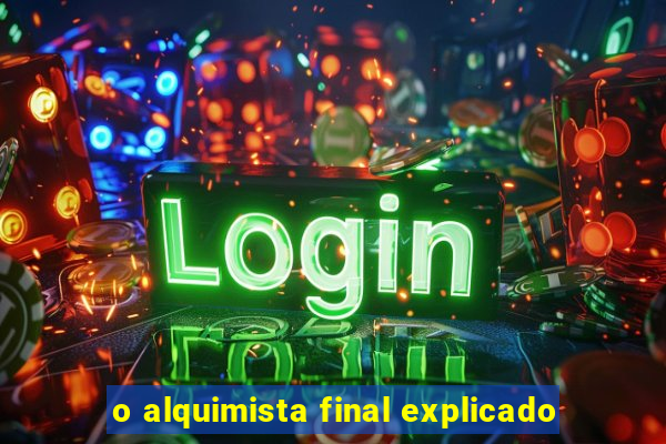 o alquimista final explicado