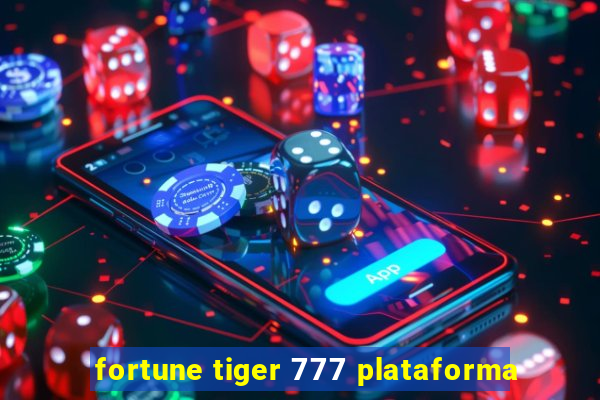 fortune tiger 777 plataforma