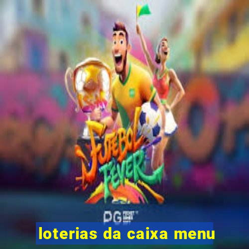 loterias da caixa menu