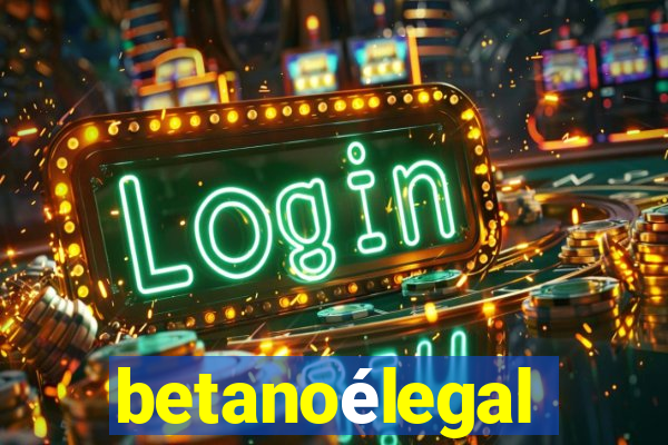 betanoélegal