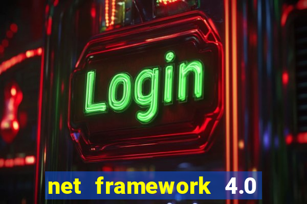 net framework 4.0 v 30319 windows 7 64 bit