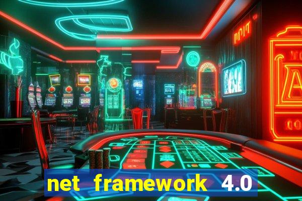 net framework 4.0 v 30319 windows 7 64 bit