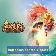 ingressos santos x sport