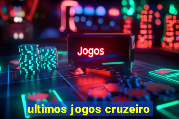 ultimos jogos cruzeiro