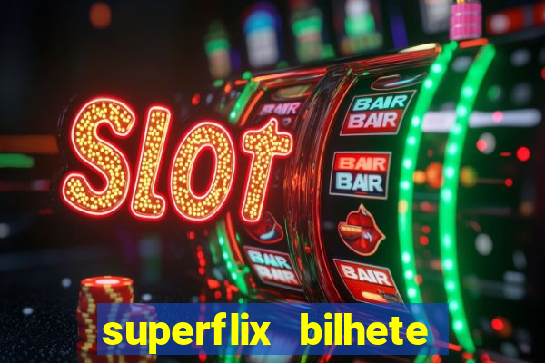 superflix bilhete de loteria