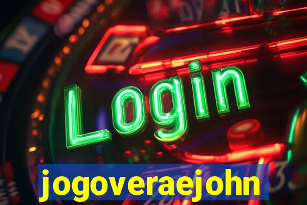 jogoveraejohn