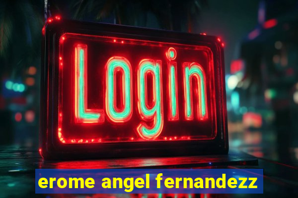 erome angel fernandezz