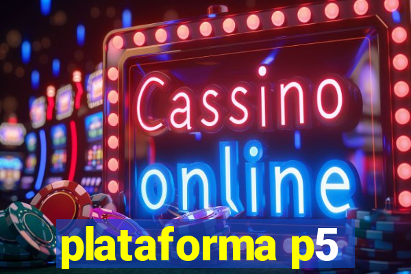 plataforma p5