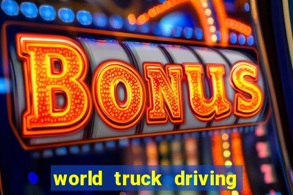 world truck driving simulator dinheiro infinito tudo desbloqueado 2024