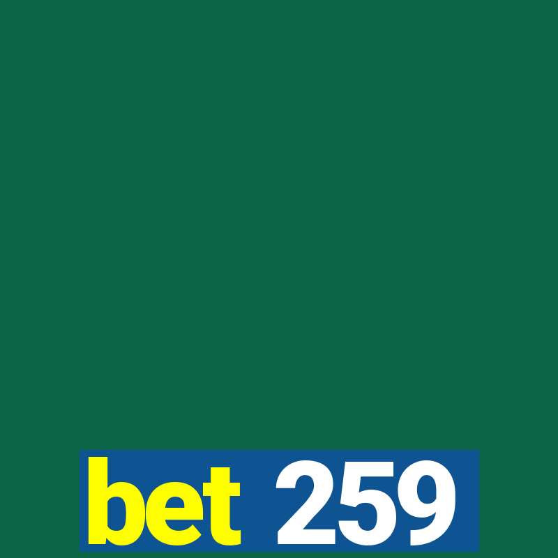 bet 259