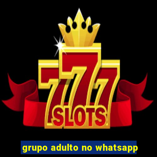 grupo adulto no whatsapp