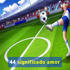 44 significado amor