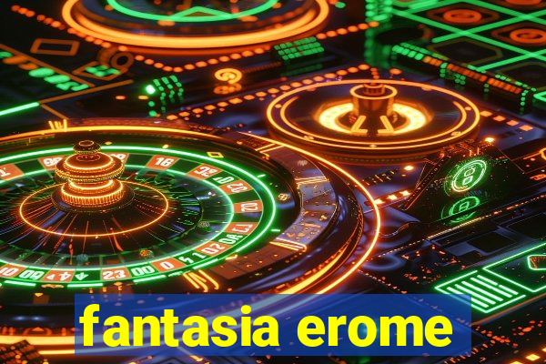 fantasia erome