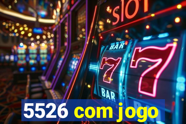 5526 com jogo