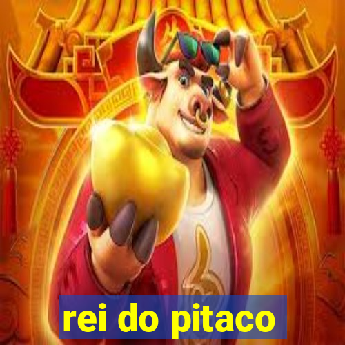 rei do pitaco