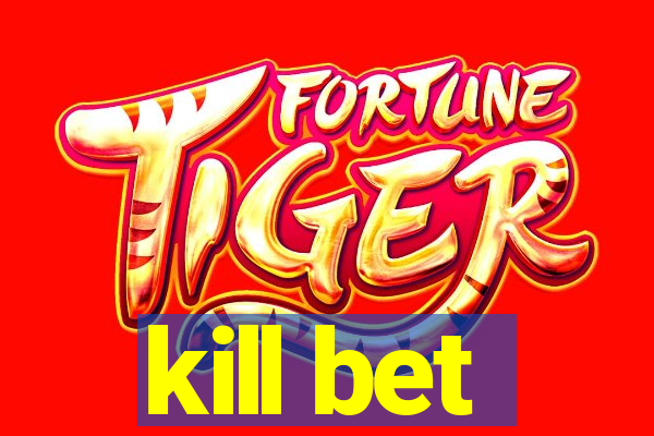 kill bet