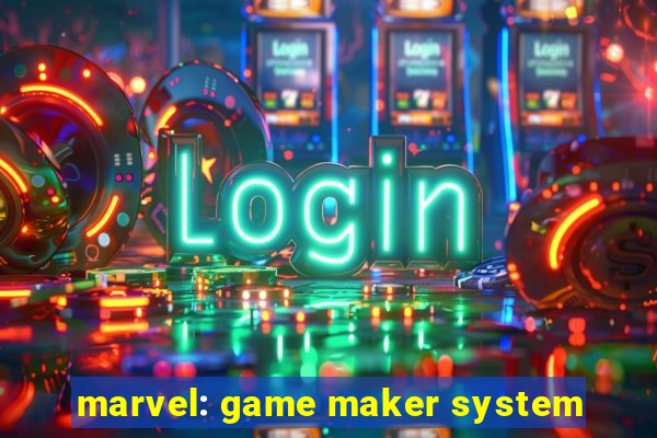 marvel: game maker system