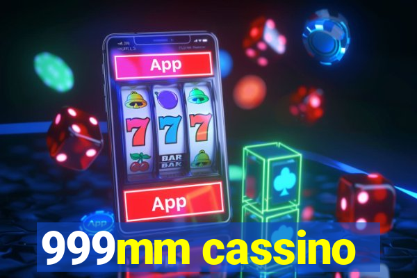 999mm cassino