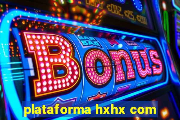 plataforma hxhx com