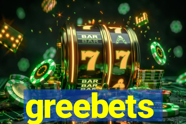 greebets