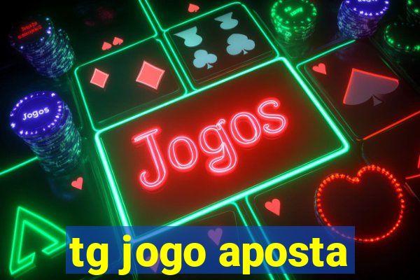 tg jogo aposta