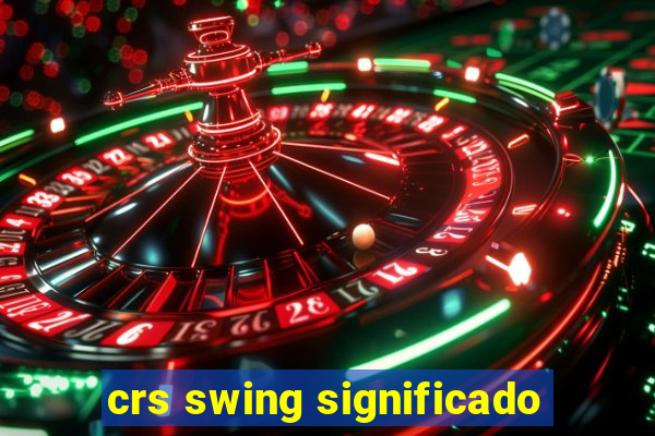 crs swing significado