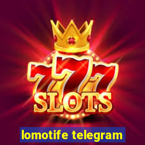 lomotife telegram