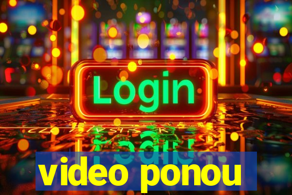 video ponou