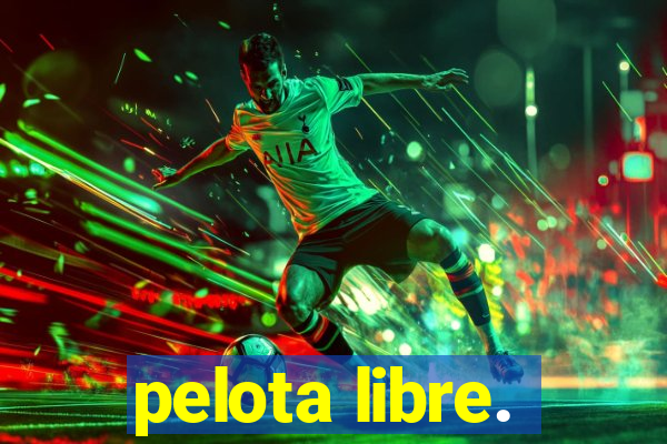 pelota libre.