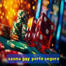 sauna gay porto seguro