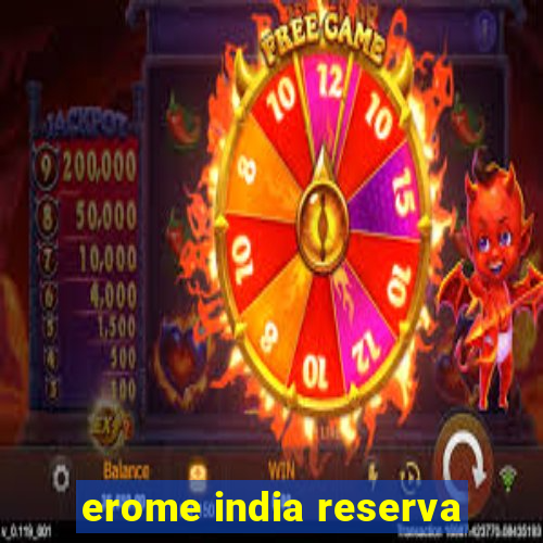 erome india reserva