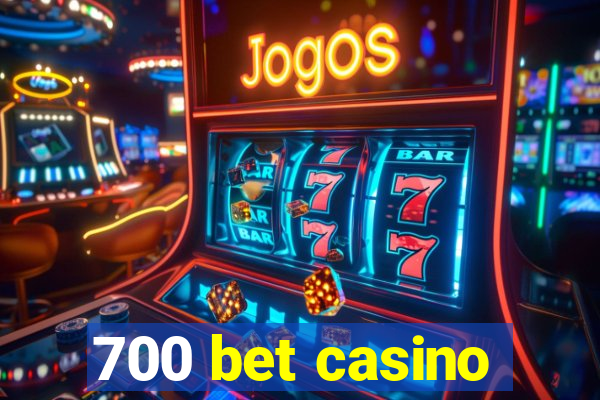 700 bet casino