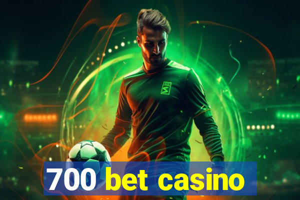 700 bet casino