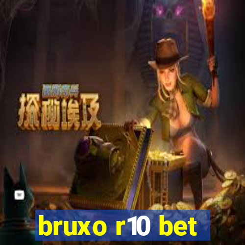 bruxo r10 bet