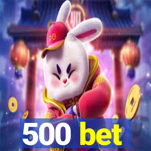 500 bet