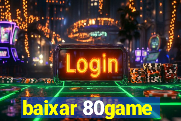 baixar 80game