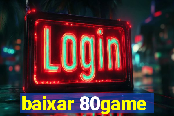 baixar 80game