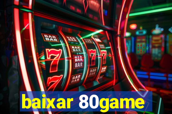 baixar 80game