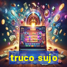 truco sujo