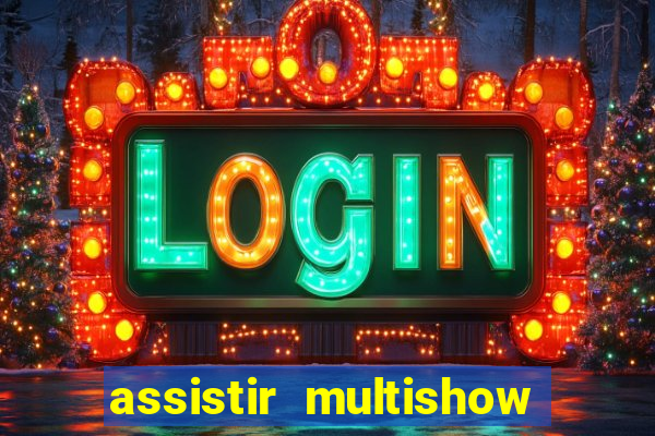 assistir multishow ao vivo online