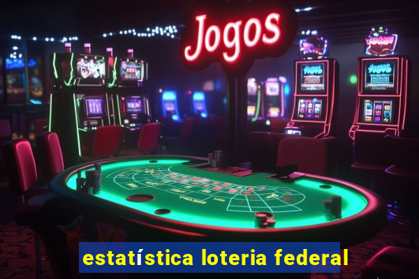 estatística loteria federal