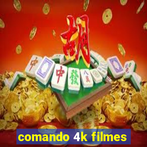 comando 4k filmes