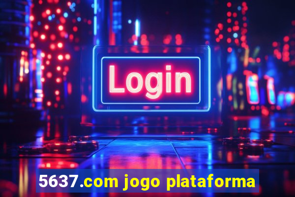 5637.com jogo plataforma