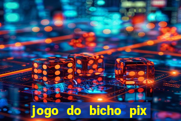 jogo do bicho pix da sorte