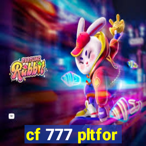 cf 777 pltfor