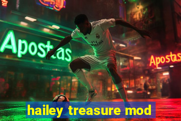 hailey treasure mod