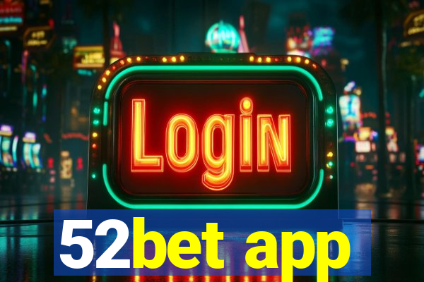 52bet app