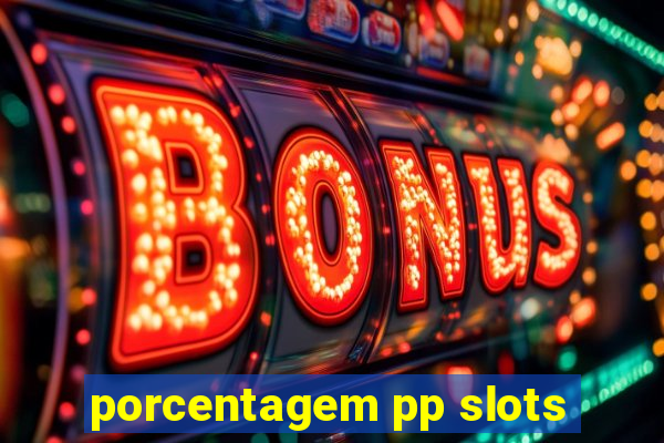 porcentagem pp slots