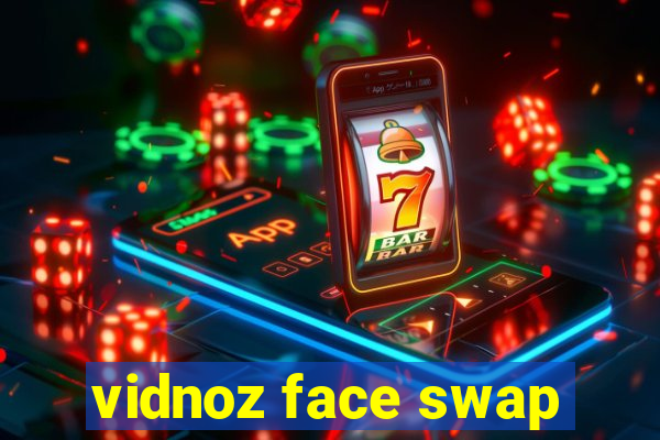 vidnoz face swap